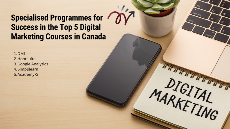 Specialized Programmes for Success in the Top 5 Digital Marketing Courses in Canada